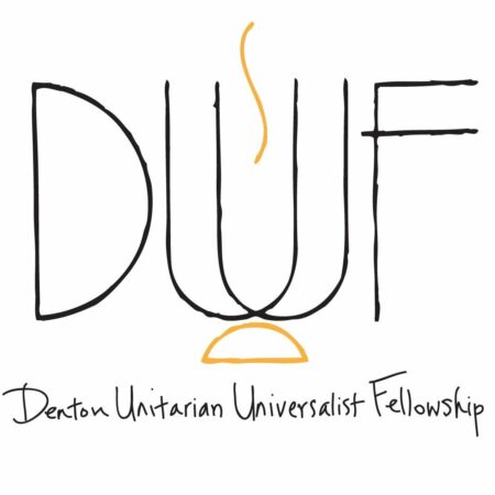 The letters "D", "U", "U", and "F" are arranged so that the "U's" are overlapping to form a chalice with a single flame, and the words "Denton Unitarian Universalist Fellowship" are written below.